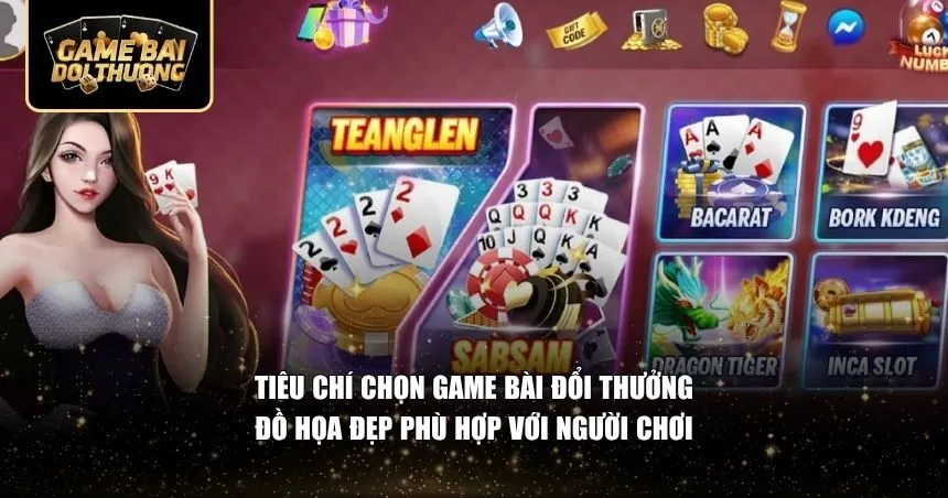 Cách lọc ra những tựa game bài đổi thưởng đồ họa đẹp chất lượng nhất